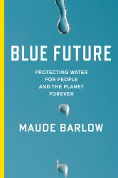 Blue Future : Protecting Water for People and the Planet Forever