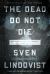 The Dead Do Not Die : Exterminate All the Brutes and Terra Nullius