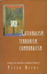 Nationalism, Terrorism, Communalism : Essays in Modern Indian History
