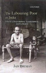 The Labouring Poor in India : Patterns of Exploitation, Subordination, and Exclusion