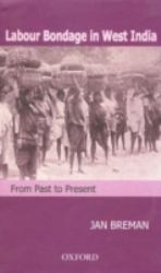 Labour Bondage in West India : From Past to Present