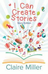 I Can Create Stories : (story Edition)