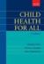 Child Health for All Child Health for All