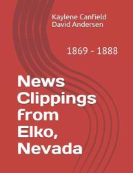News Clippings from Elko, Nevada : 1869 - 1888