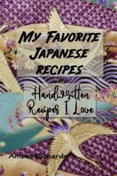 My Favorite Japanese Recipes : Handwritten Recipes I Love