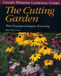 The Cutting Garden : Plants for Gorgeous Bouquets All Year Long
