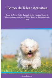 Coton de Tulear Activities Coton de Tulear Tricks, Games and Agility. Includes : Coton de Tulear Beginner to Advanced Tricks, Series of Games, Agility and More