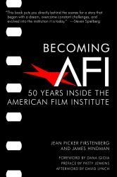 Becoming AFI : 50 Years Inside the American Film Institute
