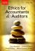 Ethics for Accountants and Auditors Ethics for Accountants and Auditors