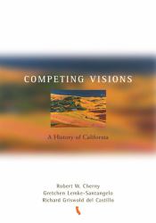 Competing Visions : A History of California