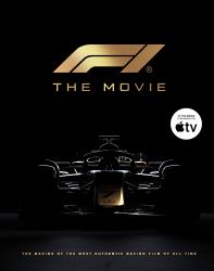 F1 the Movie : The Making of the Most Authentic Racing Film of All Time