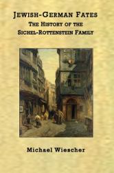 Jewish-German Fates : The History of the Sichel-Rottenstein Family (b/w Edition)