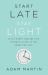 Start Late, Stay Light : Live a Happy, Healthy Life Without Giving up the Foods You Love