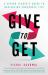 Give to Get : A Senior Leader's Guide to Navigating Corporate Life