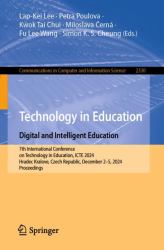 Technology in Education. Digital and Intelligent Education : 7th International Conference on Technology in Education, ICTE 2024, Hradec Kralove, Czech Republic, December 2-5, 2024, Proceedings