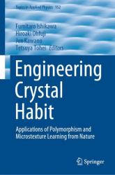 Engineering Crystal Habit : Applications of Polymorphism and Microstexture Learning from Nature