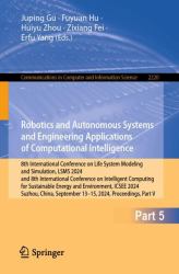 Robotics and Autonomous Systems and Engineering Applications of Computational Intelligence : 8th International Conference on Life System Modeling and Simulation, LSMS 2024, and 8th International Conference on Intelligent Computing for Sustainable Energy 