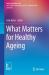 What Matters for Healthy Ageing