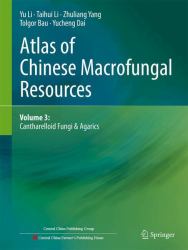 Atlas of Chinese Macrofungal Resources : Volume 3: Cantharelloid Fungi and Agarics