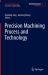 Precision Machining Process and Technology