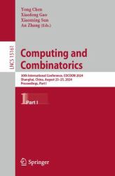 Computing and Combinatorics : 30th International Conference, COCOON 2024, Shanghai, China, August 23-25, 2024, Proceedings, Part I