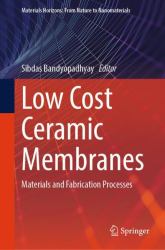 Low Cost Ceramic Membranes : Materials and Fabrication Processes