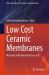 Low Cost Ceramic Membranes : Materials and Fabrication Processes