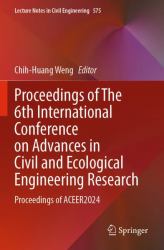 Proceedings of the 6th International Conference on Advances in Civil and Ecological Engineering Research : Proceedings of ACEER2024