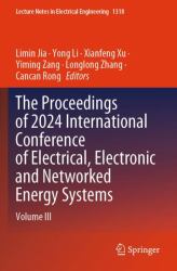 The Proceedings of 2024 International Conference of Electrical, Electronic and Networked Energy Systems : Volume III