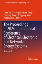 The Proceedings of 2024 International Conference of Electrical, Electronic and Networked Energy Systems : Volume IV