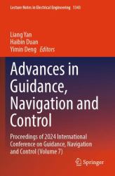 Advances in Guidance, Navigation and Control : Proceedings of 2024 International Conference on Guidance, Navigation and Control (Volume 7)