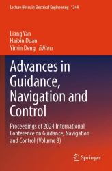Advances in Guidance, Navigation and Control : Proceedings of 2024 International Conference on Guidance, Navigation and Control (Volume 8)