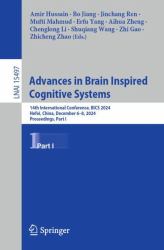 Advances in Brain Inspired Cognitive Systems : 14th International Conference, BICS 2024, Hefei, China, December 6-8, 2024, Proceedings, Part I
