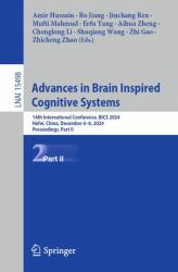 Advances in Brain Inspired Cognitive Systems : 14th International Conference, BICS 2024, Hefei, China, December 6-8, 2024, Proceedings, Part II