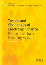 Trends and Challenges of Electronic Finance : Perspectives from Emerging Markets