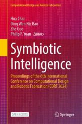 Symbiotic Intelligence : Proceedings of the 6th International Conference on Computational Design and Robotic Fabrication (CDRF 2024)