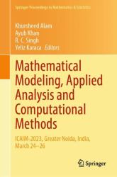 Mathematical Modeling, Applied Analysis and Computational Methods : ICAIM-2023, Greater Noida, India, March 24-26