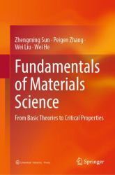 Fundamentals of Materials Science : From Basic Theories to Critical Properties