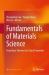 Fundamentals of Materials Science : From Basic Theories to Critical Properties