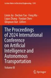 The Proceedings of 2024 International Conference on Artificial Intelligence and Autonomous Transportation : Volume III