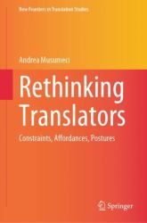 Rethinking Translators : Constraints, Affordances, Postures