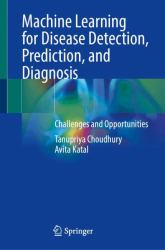 Machine Learning for Disease Detection, Prediction, and Diagnosis : Challenges and Opportunities