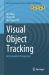 Visual Object Tracking : An Evaluation Perspective