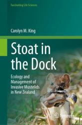 Stoat in the Dock : Ecology and Management of Invasive Mustelids in New Zealand