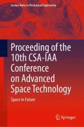 Proceeding of the 10th CSA-IAA Conference on Advanced Space Technology : Space in Future