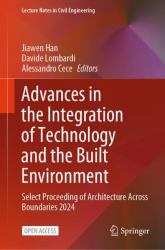 Advances in the Integration of Technology and the Built Environment : Select Proceeding of Architecture Across Boundaries 2024