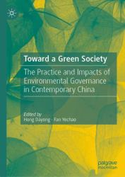 Toward a Green Society : The Practice and Impacts of Environmental Governance in Contemporary China