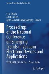 Proceedings of the National Conference on Emerging Trends in Vacuum Electronic Devices and Applications : VEDA2024, 18-20 Nov, Pilani, India