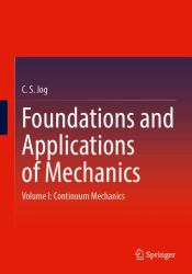 Foundations and Applications of Mechanics : Volume I: Continuum Mechanics
