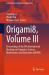 Origami8, Volume III : Proceedings of the 8th International Meeting on Origami in Science, Mathematics and Education (8OSME)